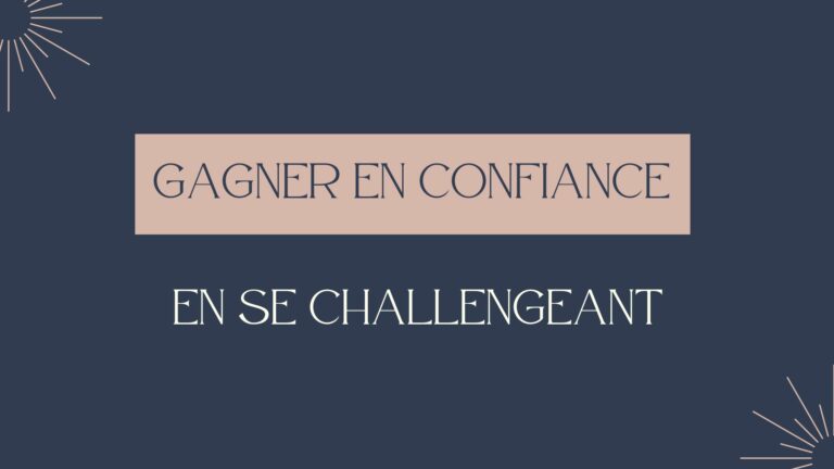 Gagner en confiance en se challengeant