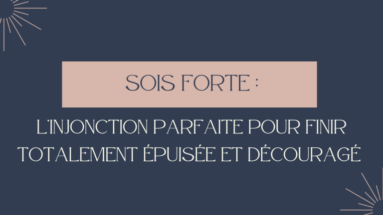 Sois forte : l’injonction parfaite pour finir totalement épuisée et découragée